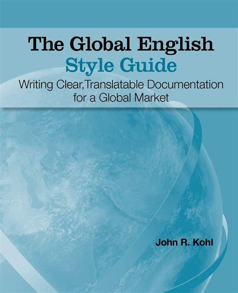 the global english style guide writing clear, transparentable documentation for a global market ...