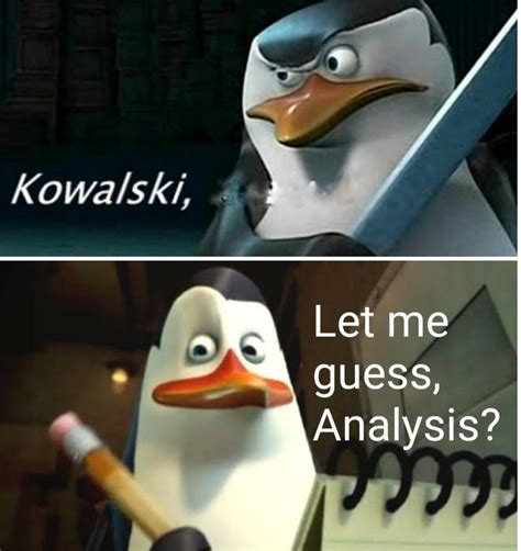 Let me guess analysis | Kowalski, Analysis | Know Your Meme