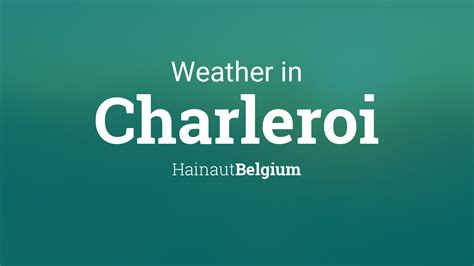 Weather for Charleroi, Hainaut, Belgium