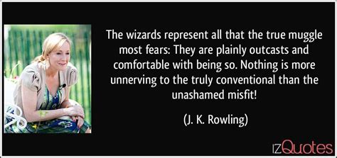 The wizards represent all that the true muggle most fears: They are ...