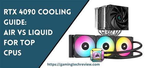 RTX 4090 Cooling Guide: Air Vs Liquid Cooling For Top CPUs