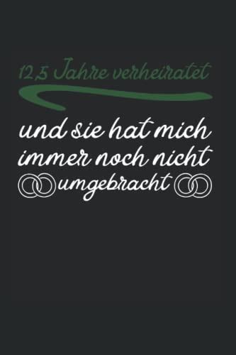 12,5 Jahre verheiratet 12,5 Jahre Ehe Ehemann: 12,5 Jahre Ehe & Ehemann Notizbuch 6' x 9 ...