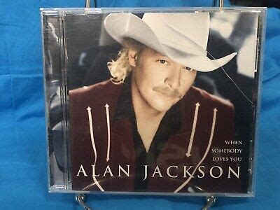 When Somebody Loves You by Alan Jackson (CD, Nov-2000, Arista) 78636933528 | eBay