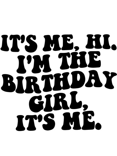 It's Me, Hi. I'm the Birthday Girl, It's Me. SVG and PNG/ Decal/ Sticker/ Taylor Swift Inspired ...