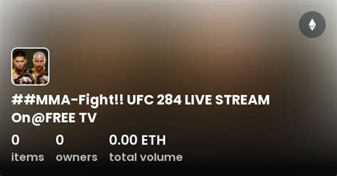 ##MMA-Fight!! UFC 284 LIVE STREAM On@FREE TV - Collection | OpenSea