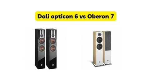 Dali opticon 6 vs Oberon 7 - All For Turntables