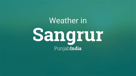 Weather for Sangrur, Punjab, India