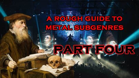 A Rough Guide to Metal Subgenres - Part 4 - YouTube