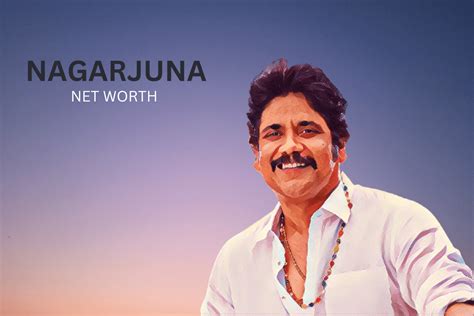 Nagarjuna Net Worth, Salary, Property