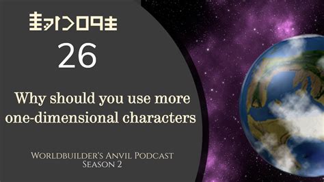 Season 2 Episode 26 Why should you use more one-dimensional characters ...