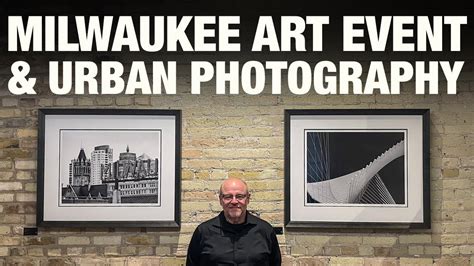 Milwaukee Art Event and Urban Photography - YouTube