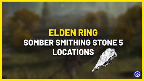 How To Get Somber Smithing Stone 5 In Elden Ring (Location)