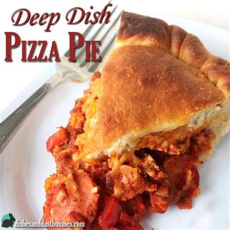 Deep Dish Pizza Pie - Dishes and Dust Bunnies