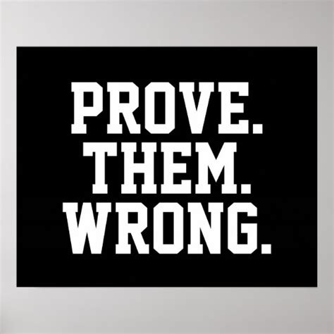 Motivational Quote: Prove Them Wrong Poster | Zazzle.com