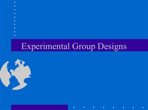 Experimental Group Designs