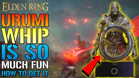 Elden Ring: AMAZING Urumi Whip! Is So Much FUN! How To Get This Weapon TODAY! (Location Guide ...