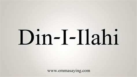 How To Say Din-I-Ilahi - YouTube