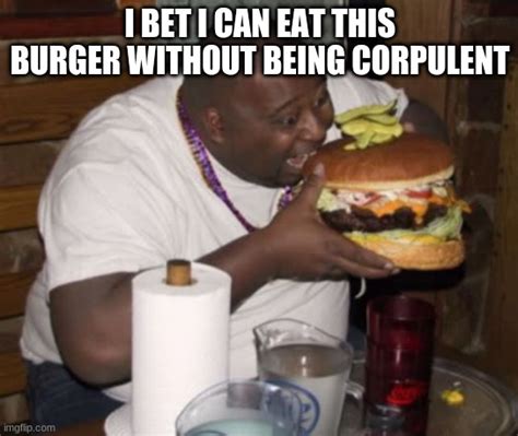 Fat guy eating burger Memes - Imgflip