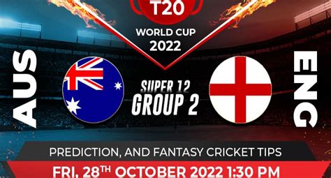 AUSTRALIA VS ENGLAND: T20 WORLD CUP 2022, SUPER 12 MATCH PREDICTION