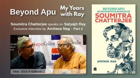 SOUMITRA CHATTERJEE ON SATYAJIT RAY - part 2 - Silhouette Magazine