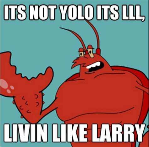 Larry The Lobster Quotes. QuotesGram