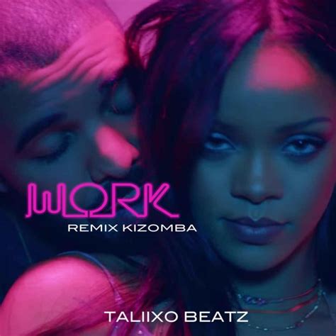 Stream Rihanna - Work Ft Drake Remix Kizomba By TaliixoBeatz 2016 by TaliixoBeatz_ | Listen ...