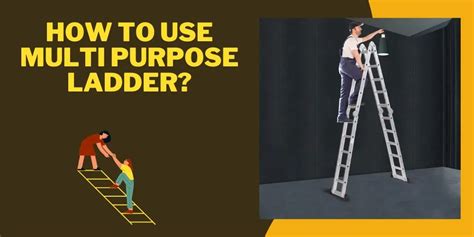 How to Use Multi Purpose Ladder? Essential Tips