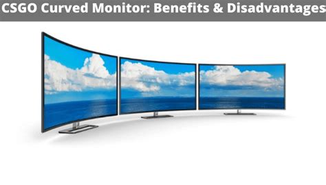 CSGO Curved Monitor: Benefits & Disadvantages - Pick Monitor