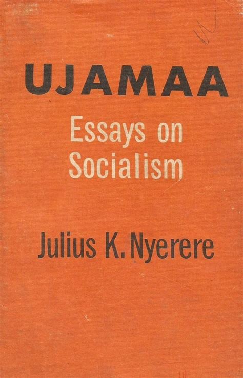 Ujamaa: Essays on Socialism by Julius Nyerere | Goodreads