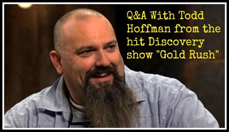 Q&A With Todd Hoffman from the hit show "Gold Rush" - Family Review Guide