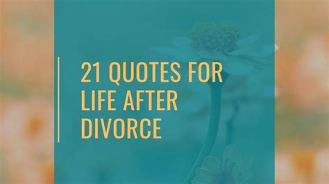 Life After Divorce: 21 Inspiring Quotes to Help You Move Forward