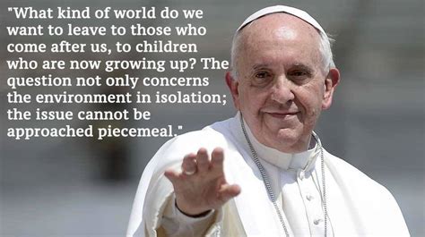 20 Powerful Quotes By Pope Francis On Climate Change And The Environment