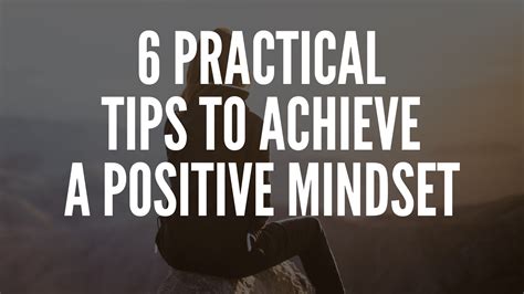 6 Practical Tips To Achieve A Positive Mindset