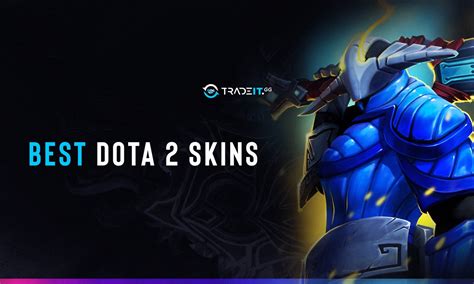 [Top 15] Best Dota 2 Skins 2022 & How To Aquire Them