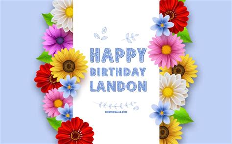 Download Happy Birthday Landon, 4k, colorful 3D flowers, Landon ...