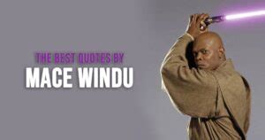 10+ Best 'Mace Windu' Quotes from the Star Wars Universe | Scattered Quotes