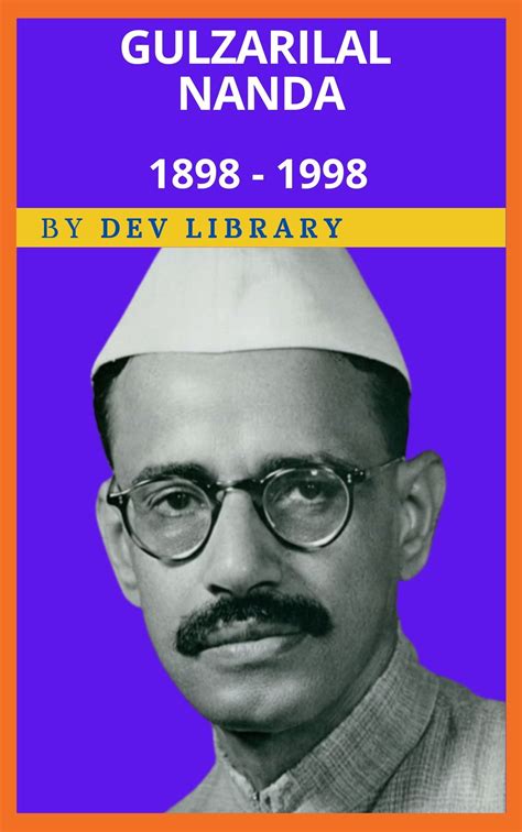 Biography of Gulzarilal Nanda - The Interim Prime Minister of India - Dev Library