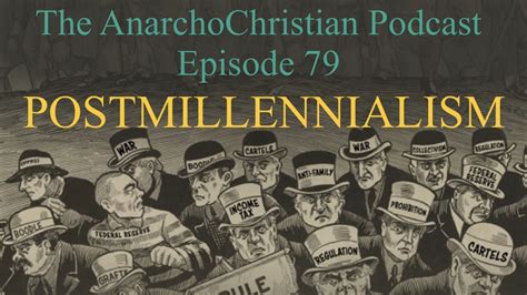 Postmillennialism - AC079 - AnarchoChristian