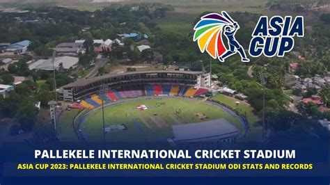 Asia Cup 2023: Pallekele International Cricket Stadium ODI Stats and ...