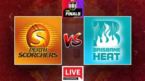 Live : The Big Bash League - Final | Perth Scorchers vs Brisbane Heat ...