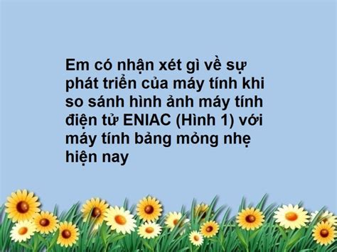 Em có nhận xét gì về sự phát triển của máy tính khi so sánh hình ảnh ...