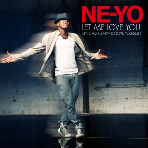 Ne-Yo – Let Me Love You (Until You Learn To Love Yourself) Lyrics ...