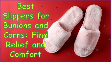 5 Best Slippers for Bunions and Corns: Find Relief & Comfort