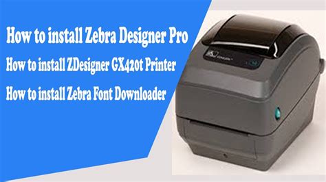 How to install Zebra Designer Pro 2 and ZDesigner GX420t Printer with ...