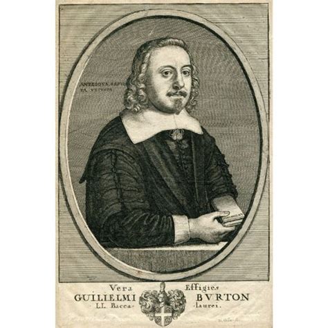 William Burton (1609–1657) English schoolmaster and antiquary, best known for his posthumously ...