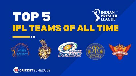 Top 5 IPL teams of all time - Cricket Schedule Blog