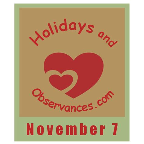 November 7 Holidays and Observances, Events, History and More!