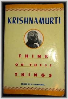 Think on these Things - Jiddu Krishnamurti | Book worth reading, Worth ...