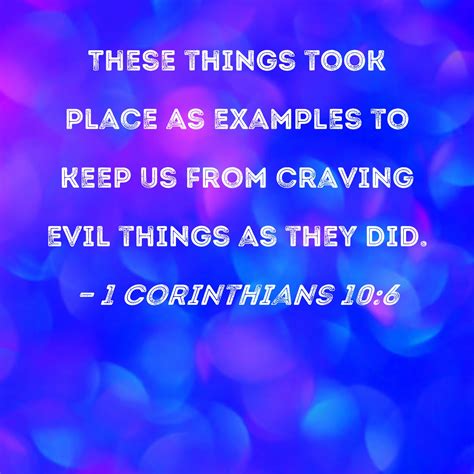 1 Corinthians 10:6 These things took place as examples to keep us from ...