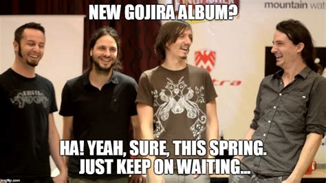 GOJIRA 2016 - Imgflip